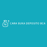Cara Buka Deposito BCA