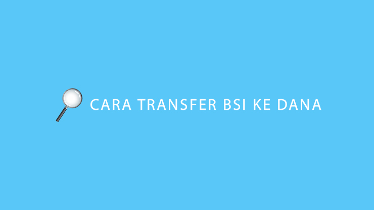 Cara Transfer BSI ke DANA