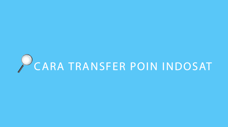 Cara Transfer Poin Indosat ke Teman