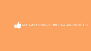 Gaji Bancassurance Financial Advisor BRI Life