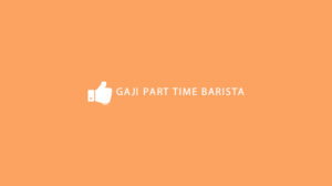 Gaji Part Time Barista