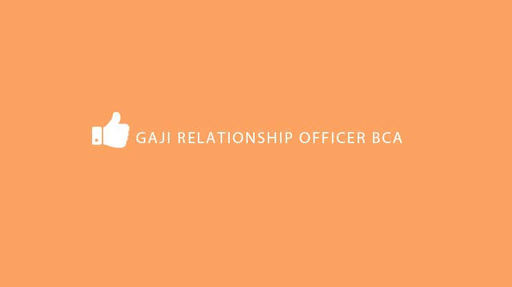 Gaji Relationship Officer BCA